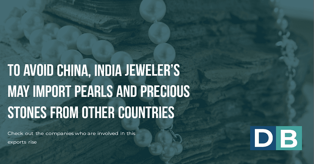 To avoid China, Indian jewelers may import pearls and precious stones from other countries